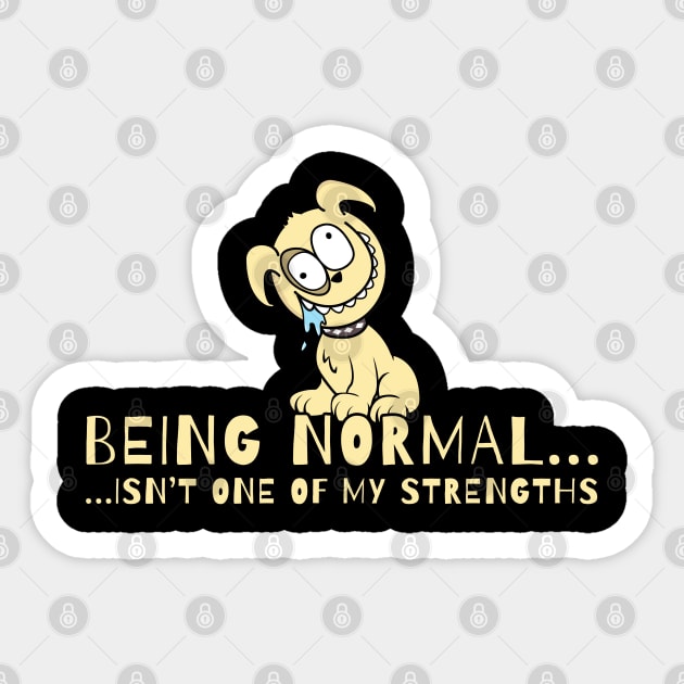 Being Normal... Isn't One of my Strengths Sticker by NerdShizzle